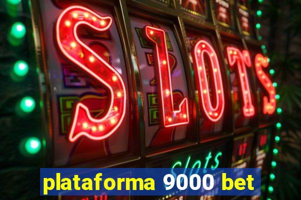 plataforma 9000 bet